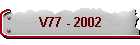 V77 - 2002