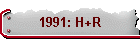 1991: H+R
