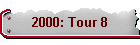 2000: Tour 8