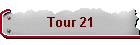 Tour 21